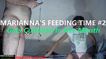 MARIANNA'S FEEDING TIME #2 - Gets cumload in her mouth